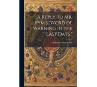 A Reply To Mr. Pym's "Word Of Warning In The Last Days.