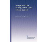 A report of the survey of the Utica school system