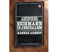 A Report on the Banality of Evil: Eichmann in Jerusalem
