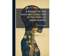 A Report On the Sanitary Condition of the Town of Abergavenny