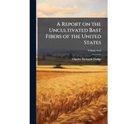 A Report on the Uncultivated Bast Fibers of the United States