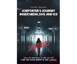 A Reporter's Journey Inside Media, DHS and ICE: I saw the truth before it was changed
