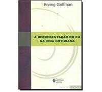 A Representação Do Eu Na Vida Cotidiana Erving Goffman (Auteur)