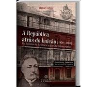 A República Atrás Do Balcão (1870: 1910) Os Logistas De Lisboa E O Fim Da Monarquia Alves, Daniel (Auteur)
