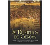 A República De Gênova: A História Da Cidade Italiana Que Se Tornou Influente Em Todo O Mediterrâneo Durante A Idade Média