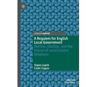 A Requiem for English Local Government: Demise, Decline, and the Future of Local-Centre Relations