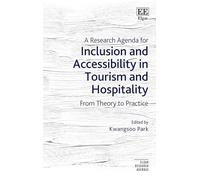 A Research Agenda for Inclusion and Accessibility in Tourism and Hospitality: From Theory to Practice