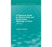A Research Guide to Central Party and Government Meetings in China by Kenneth Lieberthal Kenneth Lieberthal, (Auteur)