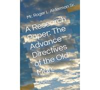 A Research Paper: The Advance Directives of the Old Man:: Do Not Resuscitate (DNR)