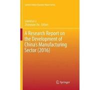 A Research Report on the Development of Chinas Manufacturing Sector 2016 - Springer Verlag Singapore - Springer Verlag Singapore - Livre en Anglais - Pape Springer Verlag SingaporeSpringer Verlag Sing
