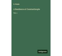 A Residence at Constantinople: Vol. 1