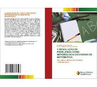 A Resolução De Problemas Como Metodologia Do Ensino De Matemática