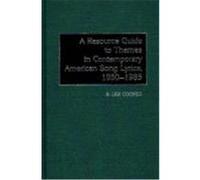 A Resource Guide to Themes in Contemporary American Song Lyrics, 1950-1985 B. Lee Cooper (Auteur)