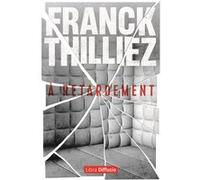 À retardement Franck Thilliez (Auteur)