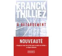 À retardement Franck Thilliez (Auteur)