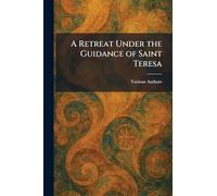 A Retreat Under the Guidance of Saint Teresa