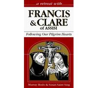 A Retreat with Francis & Clare of Assisi: Following Our Pilgrim Hearts by Murray Bodo (1996-10-03)