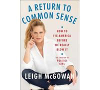 A Return to Common Sense: How to Fix America Before We Really Blow It