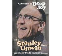A Return To Deep Joy: The Stanley Unwin Story