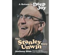 A Return To Deep Joy: The Stanley Unwin Story