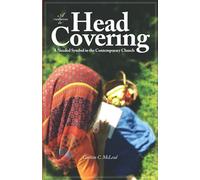 A Return to Head Covering: A Needed Symbol in the Contemporary Church