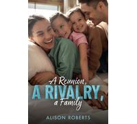 A Reunion, A Rivalry, A Family - Alison Roberts - Mills & Boon - ebook (ePub) - Livre
