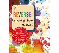 A Reverse Coloring Book :Where You Finish the Art: The Canvas Has Color - Now You Add the Design.