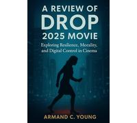 A Review of Drop 2025 Movie: Exploring Resilience, Morality, and Digital Control in Cinema
