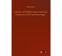 A Review Of Hoffman's Race Traits And Tendencies Of The American Negro