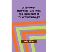 A Review Of Hoffman's Race Traits And Tendencies Of The American Negro