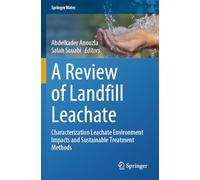 A Review of Landfill Leachate: Characterization Leachate Environment Impacts and Sustainable Treatment Methods