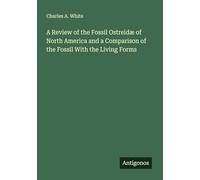 A Review of the Fossil Ostreidæ of North America and a Comparison of the Fossil With the Living Forms