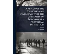 A Review of the Founding and Development of the University of Toronto as a Provincial Institution