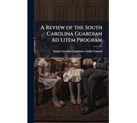 A Review of the South Carolina Guardian Ad Litem Program