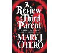 A REVIEW OF THE THIRD PARENT: UNMASKING THE HORROR BEHIND THE AMERICAN DREAM