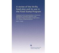 A review of the thrifty food plan and its use in the Food Stamp Program: Prepared by the Subcommittee on Domestic Marketing, Consumer Relations, and ... on Agriculture, U.S. House of Representatives