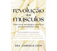 A REVOLUÇÃO DOS MÚSCULOS
