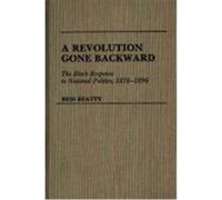 A Revolution Gone Backward, Contributions in Afro-American and African Studies Bess Beatty (Auteur)
