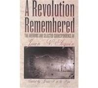 A Revolution Remembered, Fred H. and Ella Mae Moore Texas History Reprint Series Jesus F. De LA Teja, Juan Nepomuceno Seguin (Auteur)