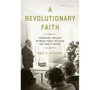A Revolutionary Faith by Raul E. Zegarra Raul E. Zegarra (Auteur)