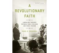 A Revolutionary Faith: Liberation Theology Between Public Religion and Public Reason