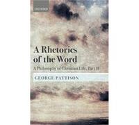 A Rhetorics of the Word - Pattison George Professor of Theology and Modern European Thought Professor of Theology and Modern European Thought University o Pattison George Professor of Theology and Mod