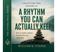 A Rhythm You Can Actually Keep How to Build a Pattern from the Life You Really Have - William R. Stanek - Stanek & Associates Press - ebook (ePub) - Livre