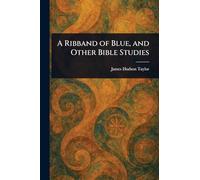 A Ribband of Blue, and Other Bible Studies