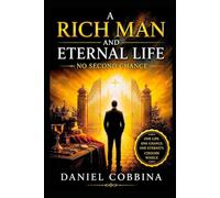 A RICH MAN AND ETERNAL LIFE: No Second Chance