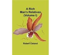 A Rich Mans Relatives Volume I - Robert Cleland - Alpha Editions - Livre en Anglais Robert ClelandRobert Cleland (Auteur)