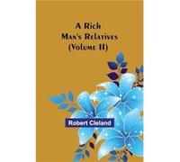 A Rich Mans Relatives Volume II - Robert Cleland - Alpha Editions - Livre en Anglais Robert ClelandRobert Cleland (Auteur)