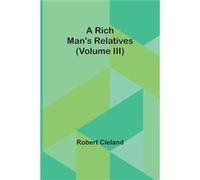 A Rich Mans Relatives Volume III - Robert Cleland - Alpha Editions - Livre en Anglais Robert ClelandRobert Cleland (Auteur)