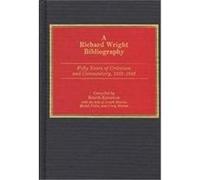 A Richard Wright Bibliography, Bibliographies and Indexes in Afro-American and African Studies Craig Werner, Joseph Benson, Keneth Kinnamon, Michel Fabre (Auteur)