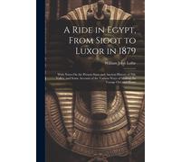 A Ride In Egypt, From Sioot To Luxor In 1879: With Notes On The Present State And Ancient History Of Nile Valley, And Some Account Of The Various Ways